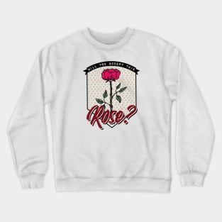 Will you accept this rose? Crewneck Sweatshirt